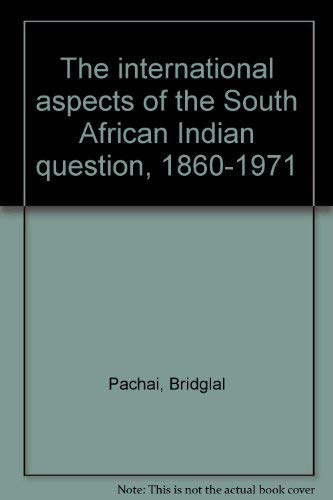 Imagen de archivo de The international aspects of the South African Indian question, 1860-1971 a la venta por Langdon eTraders