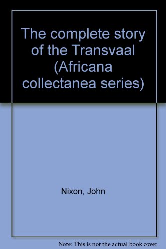 Beispielbild fr THE COMPLETE STORY OF THE TRANSVAAL FROM THE GREAT TREK TO THE CONVENTION OF LONDON zum Verkauf von Neil Shillington: Bookdealer/Booksearch