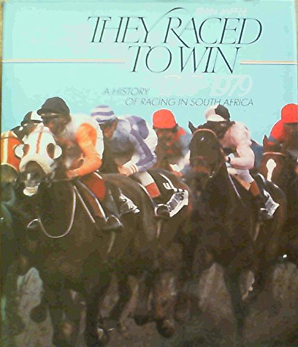 9780869771297: They raced to win, 1797-1979: A history of racing in South Africa