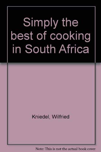 Beispielbild fr Simply the Best: of Cooking in South Africa zum Verkauf von Syber's Books