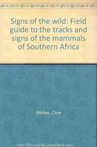 9780869771969: Signs of the wild: Field guide to the tracks and signs of the mammals of Southern Africa