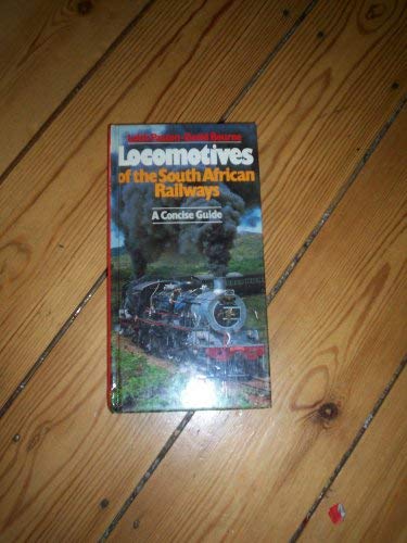 Locomotives of the South African Railways: A concise guide - Paxton, Leith & Bourne, David