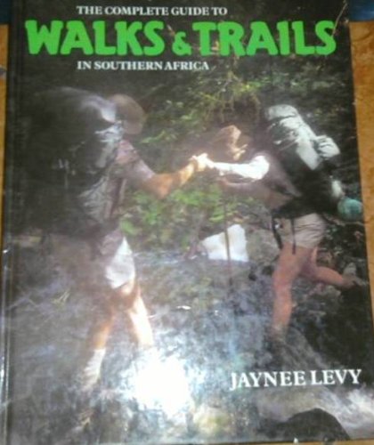 Stock image for The Complete Guide To Walks &amp; Trails In Southern Africa for sale by Chapter 1