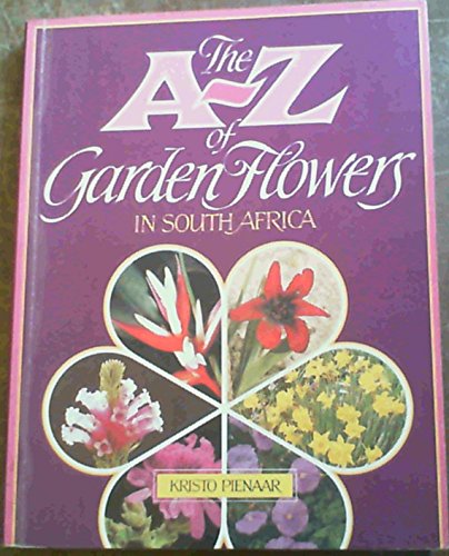 Stock image for The A - Z Of Garden Flowers In South Africa for sale by medimops