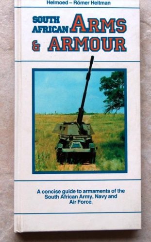 South African Arms & Armour . A concise guide to armaments of the South African Army, Navy and Ai...