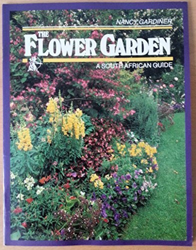 Beispielbild fr The Flower Garden A South african Guide zum Verkauf von Chapter 1