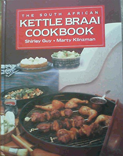 Stock image for The South African Kettle Braai Cookbook for sale by Reuseabook