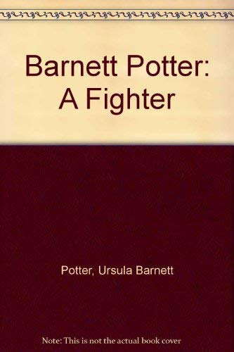 Beispielbild fr Barnett Potter, a Fighter zum Verkauf von Chapter 1