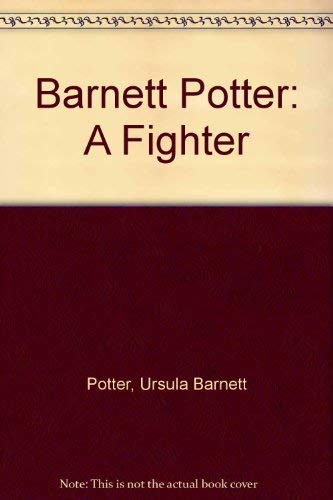 BARNETT POTTER - A FIGHTER