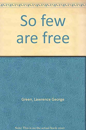 So few are free (9780869782477) by Green, Lawrence George