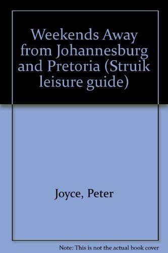9780869784624: Weekends Away from Johannesburg and Pretoria (Struik Leisure Guide)
