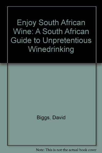 Imagen de archivo de Enjoy Wine: A South African Guide to Unpretentious Winedrinking a la venta por Bay Used Books