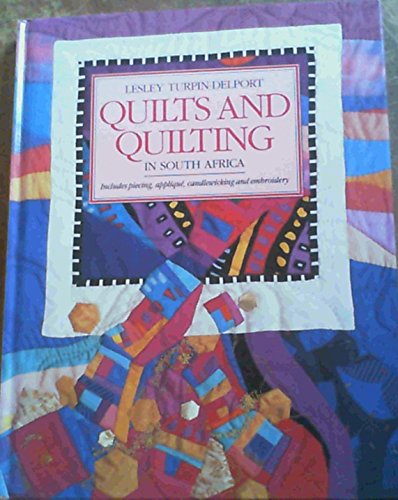 Quilts &amp; Quilting In South Africa; Includes piecing, applique, candlewicking and embroidery