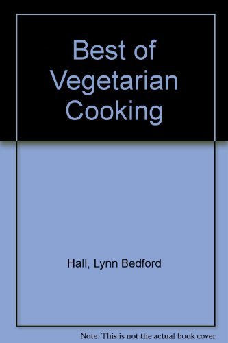 Stock image for Best of Vegetarian Cooking by Lynn Bedford Hall for sale by WorldofBooks