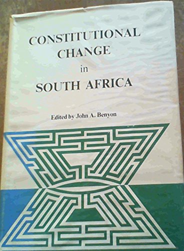 Stock image for Constitutional Change in South Africa: Proceedings of a Conference on Constitutional Models and Constitutional Change in South Africa, Held in the University of Natal, Pietermaritzburg, 14-16 February 1978 for sale by Chapter 1