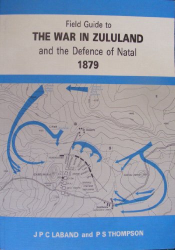 Beispielbild fr Field Guide to the War in Zululand and the Defence of Natal 1879 zum Verkauf von W. Lamm