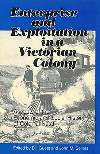 9780869804698: Enterprise and Exploitation in a Victorian Colony: Aspects of the Economic and Social History of Colonial Natal