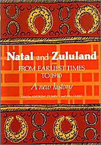 Natal and Zululand from Earliest Times to 1910: A New History