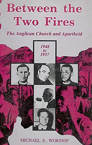 Beispielbild fr Between Two Fires The Anglican Church and Apartheid 1948 to 1957 zum Verkauf von Chapter 1