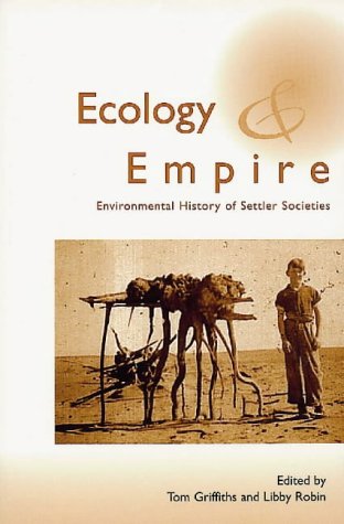 Stock image for Ecology & Empire Environmental History of Settler Societies for sale by Ann Open Book