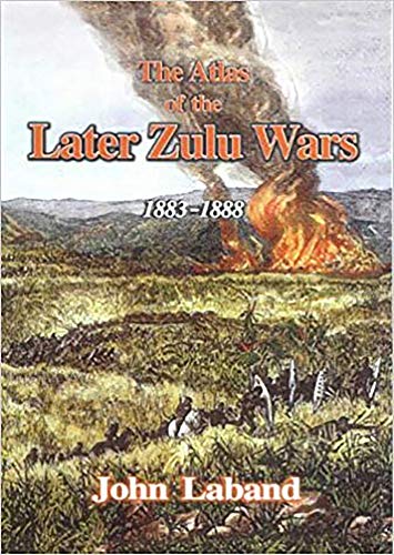Beispielbild fr Atlas of the Later Zulu Wars-The: 1883-1888 zum Verkauf von GF Books, Inc.