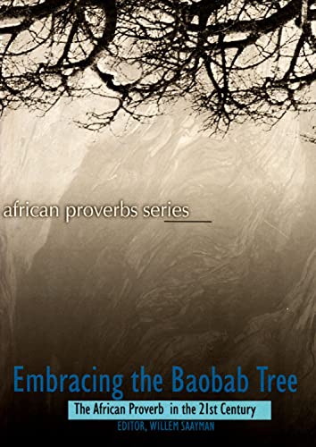 Beispielbild fr Embracing the Baobab Tree Vol 5 The African Proverb in the 21st Century Proceedings of the Interdisciplinary Symposium on the African Proverb in the Pew Research Project on African Proverbs zum Verkauf von PBShop.store US