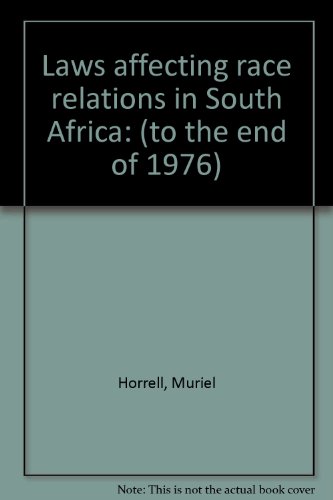 Laws affecting race relations in South Africa: (to the end of 1976) - Horrell, Muriel (comp.)