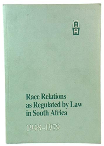 Race relations as regulated by law in South Africa 1948 - 1979. - Muriel Horrell