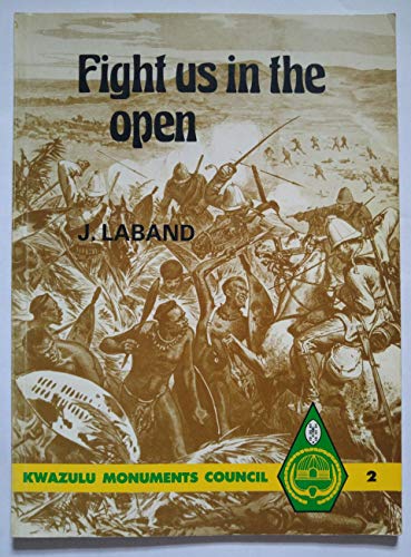 9780869858295: Fight Us in the Open (Kwa Zulu Monument Council Series)