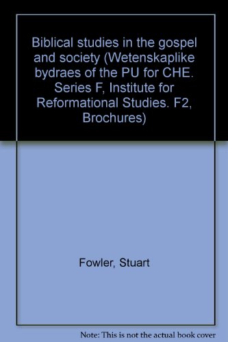 Stock image for Biblical studies in the gospel and society (Wetenskaplike bydraes of the PU for CHE. Series F, Institute for Reformational Studies. F2, Brochures) for sale by Redux Books