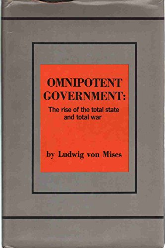 Omnipotent Government; The Rise of the Total State and Total War.