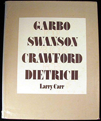 Four Fabulous Faces The Evolution And Metamorphasis of Garbo Swanson Crawford Dietrich.