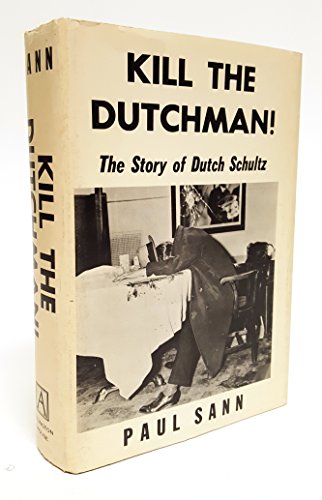 Imagen de archivo de Kill the Dutchman!: The story of Dutch Schultz a la venta por Books of the Smoky Mountains