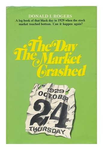 9780870001246: The Day the Market Crashed, by Donald I. Rogers