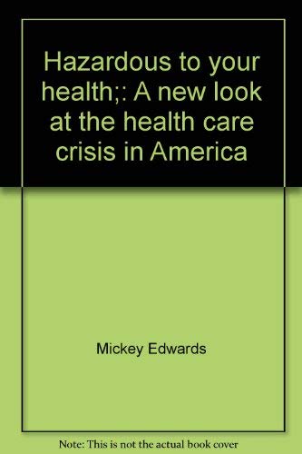 Hazardous to your health;: A new look at the 'health care crisis' in America