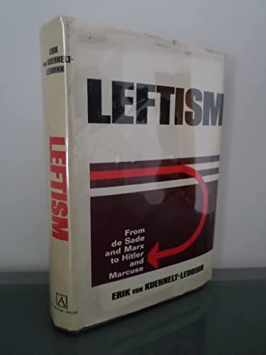 Leftism: from de Sade and Marx to Hitler and Marcuse (9780870001437) by Kuehnelt-Leddihn, Erik Von