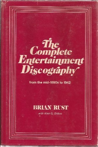 Imagen de archivo de The Complete Entertainment Discography from the Mid-1890s to 1942 a la venta por Riverby Books