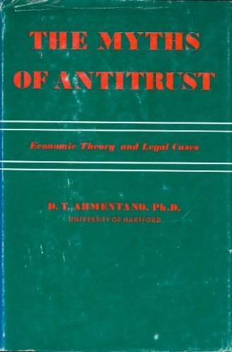 Imagen de archivo de The Myths of Antitrust: Economic Theory and Legal Cases a la venta por Ergodebooks