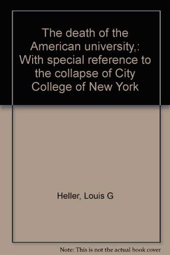 Beispielbild fr The death of the American university,: With special reference to the collapse of City College of New York zum Verkauf von ThriftBooks-Dallas