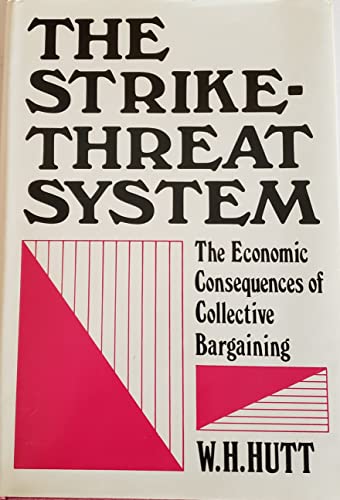 Beispielbild fr The Strike-Threat System: The Economic Consequences of Collective Bargaining zum Verkauf von ThriftBooks-Dallas