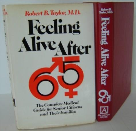 Beispielbild fr Feeling alive after 65;: The complete medical guide for senior citizens and their families zum Verkauf von Hastings of Coral Springs