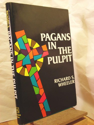 Pagans in the pulpit (9780870002649) by Wheeler, Richard S.