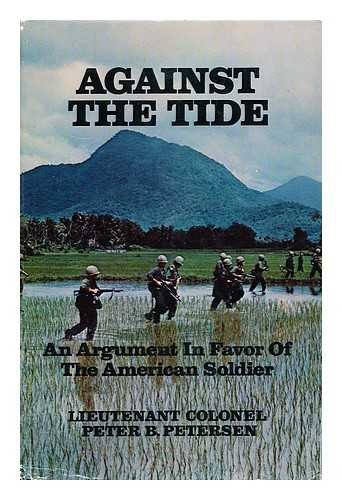 Beispielbild für Against the tide: An argument in favor of the American soldier zum Verkauf von Wonder Book