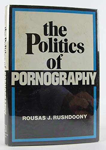 The politics of pornography (9780870002748) by Rushdoony, Rousas John