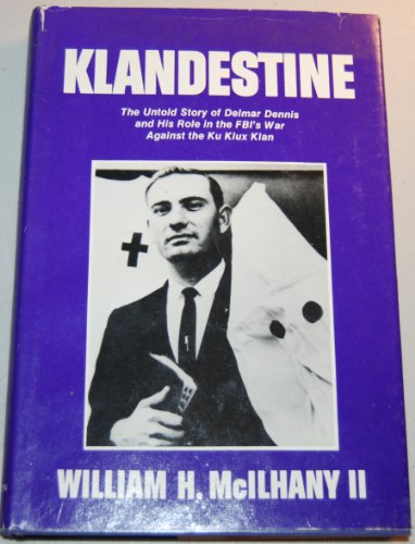 Beispielbild fr Klandestine: The untold story of Delmar Dennis and his role in the FBIs war against the Ku Klux Klan zum Verkauf von Goodwill Southern California