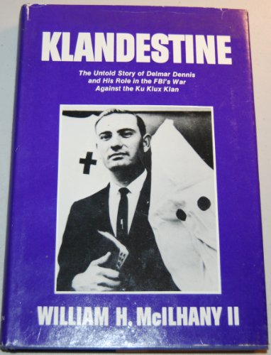 9780870002953: Klandestine: The untold story of Delmar Dennis and his role in the FBIs war against the Ku Klux Klan