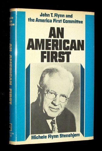 Beispielbild fr An American first: John T. Flynn and the America First Committee zum Verkauf von Front Cover Books