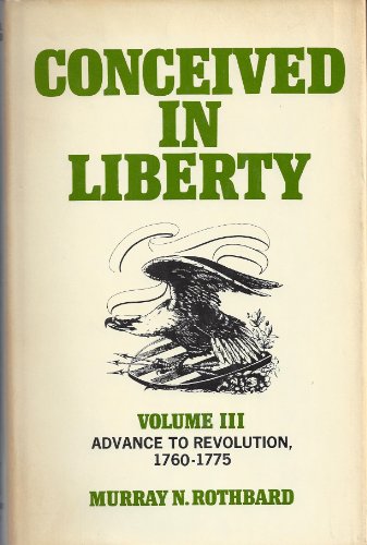 Stock image for Conceived in Liberty : Advance to Revolution, 1760-1775 for sale by Better World Books