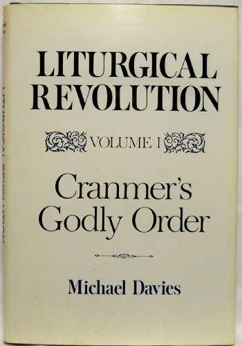 Imagen de archivo de Liturgical Revolution, Vol. 1: Cranmer's Godly Order a la venta por Artless Missals