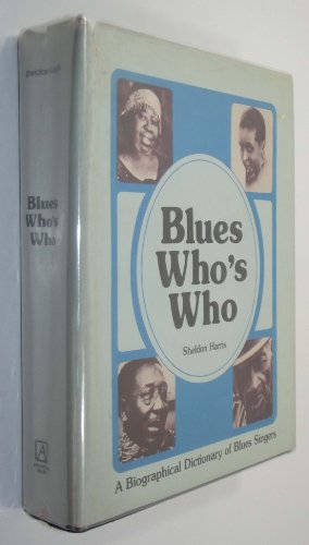 Blues Who`s Who. A Biographical Dictionary of Blues Singers. - Harris, Sheldon